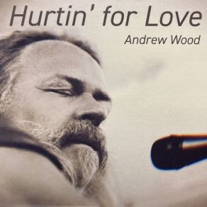 Download track Hurtin' For Love Andrew Wood