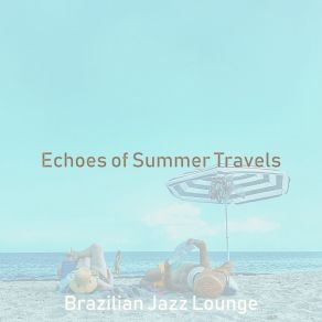 Download track Swanky Backdrops For Summer Travels Brazilian Jazz Lounge