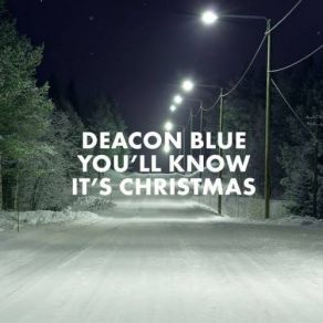 Download track You'll Know It's Christmas Deacon Blue