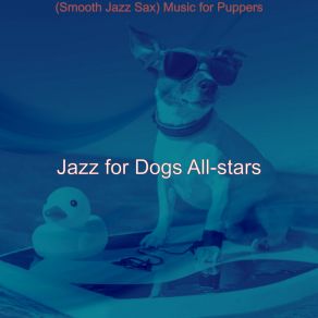 Download track Dashing Ambiance For Puppers Jazz For Dogs All-Stars