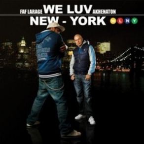 Download track We Luv New York Faf Larage, Akhenaton