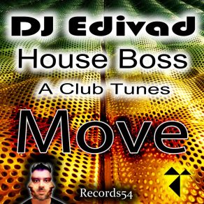 Download track Move (Short Mix) DJ EdivadA Club Tunes, House Boss