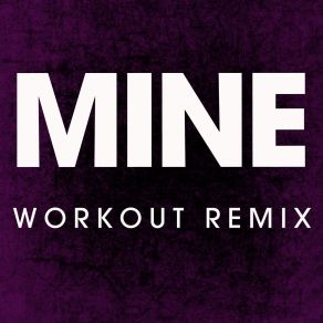 Download track Mine (Extended Workout Remix) Power Music Workout