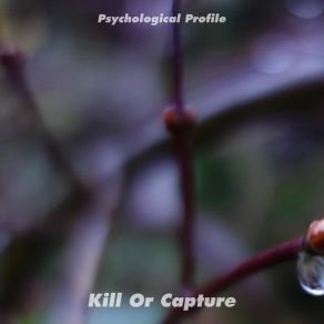 Download track Kill Or Capture Psychological Profile