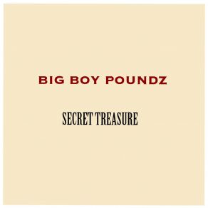 Download track Secret Treasure Big Boy Poundz