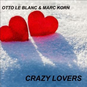 Download track Crazy Lovers (Scotty Mix) Marc Korn, Otto Le Blanc