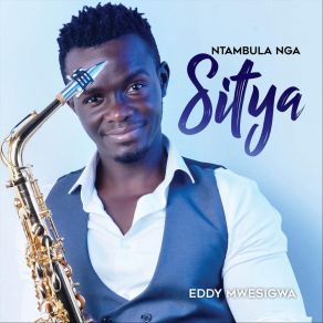 Download track Ntambula Nga Sitya Eddy Mwesigwa