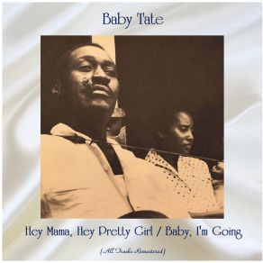 Download track Hey Mama, Hey Pretty Girl (Remastered) Baby Tate