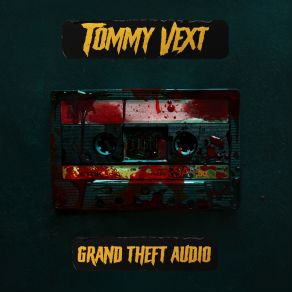 Download track Grand Theft Audio Tommy Vext