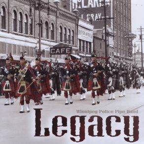 Download track Legacy: Danny Boy - Waltzing Matilda - Farewell To Nova Scotia - Auld Lang Syne Winnipeg Police Pipe Band