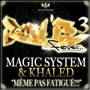 Download track Même Pas Fatigué!!! Magic System