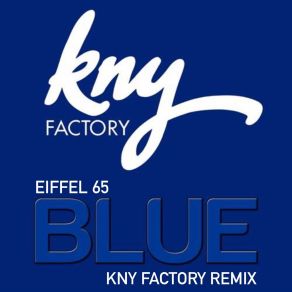 Download track Blue (KNY Factory Remix) Eiffel 65