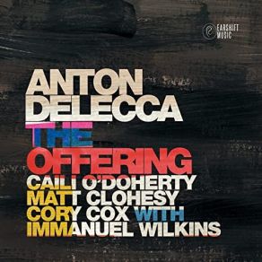 Download track The Offering Anton Delecca, Matt Clohesy, Cory Cox, Caili O'Doherty, Immanuel Wilkin