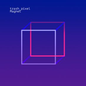 Download track Magnet Trash Pixel