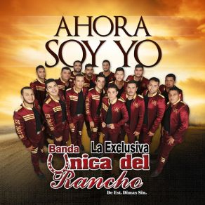 Download track Ahora Soy Yo Banda La Exclusiva Unica Del Rancho