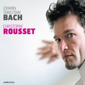 Download track Sixieme Suite En Re Mineur BWV 811 - IV. Sarabande Johann Sebastian Bach, Christophe Rousset