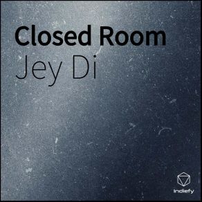 Download track Closed Room Jey Di