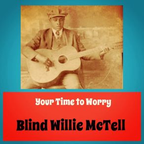 Download track God Don't Like It Blind Willie McTell