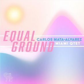 Download track Equal Ground Carlos Mata-Alvarez