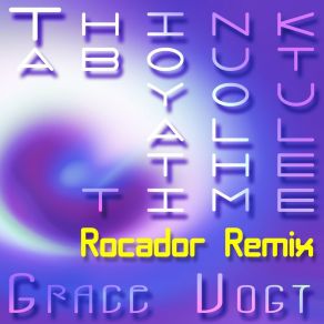 Download track Think About You All The Time (Rocador Remix) Grace Vogt