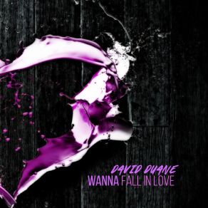 Download track I Just Wanna Fall In Love David Duane