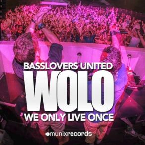 Download track Wolo (We Only Live Once) (Hands Up Edit) Basslovers United