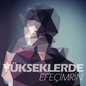 Download track Yükseklerde Efe Çimrin