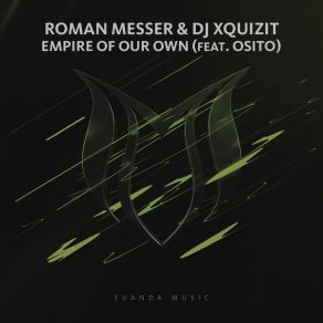 Download track Empire Of Our Own (Extended Mix) Roman Messer, DJ Xquizit, Osito