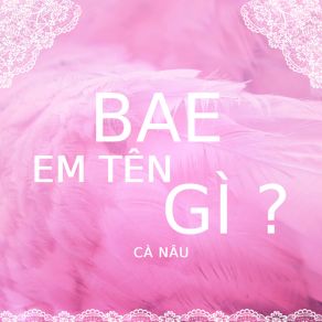 Download track Bae, Em Tên Gì? (Beat) Cà NâuThe Beat