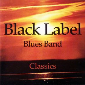 Download track I Wanna Be Loved (But By Only You) Black Label Blues Band (Swe)