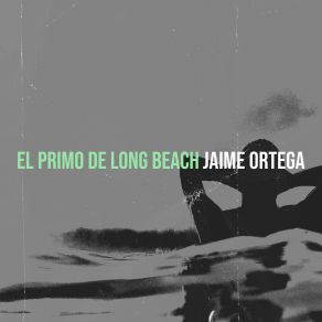 Download track El Primo De Long Beach Jaime Ortega