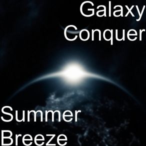 Download track Summer's Breeze Galaxy Conquer