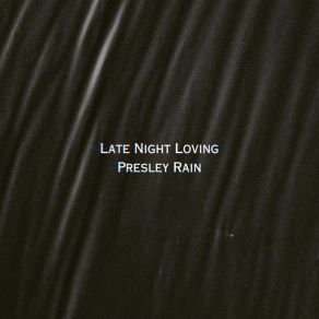 Download track Late Night Lovin Presley Rain