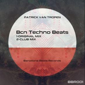 Download track Bcn Techno Beats (Original Mix) Patrick Van Tropen