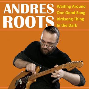 Download track Waiting Around Andres Roots