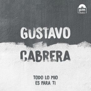 Download track Ay Mi Amor Gustavo Cabrera