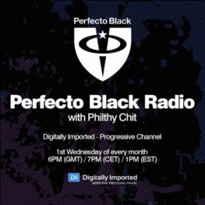 Download track Perfecto Black Radio 003 (March 2015) Philthy Chit