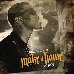 Download track Make It Home Jeezy, August Alsina