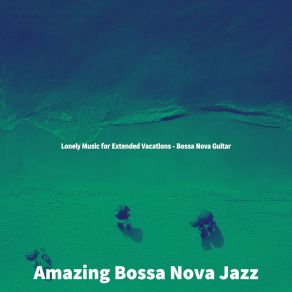 Download track Uplifting Extended Vacations Amazing Bossa Nova Jazz