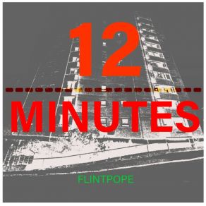 Download track 12 MINUTES # 10 FlintpopeNick Dwyer