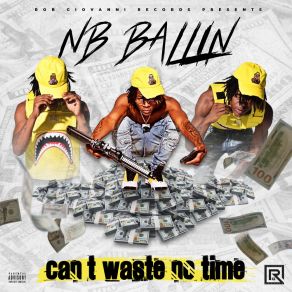 Download track Can't Waste No Time Nb Ballin