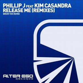 Download track Release Me (Remixes) (Brent Rix Radio Edit) Phillip J, Brent Rix, Kim Casandra