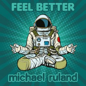 Download track Feel Better (Radio Version) Michael Ruland