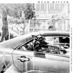 Download track San Francisco Postcard Blues Ryan Miller