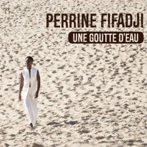 Download track Une Goutte D'eau Perrine Fifadji