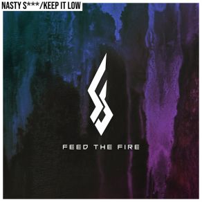 Download track Nasty Shit Feed The Fire