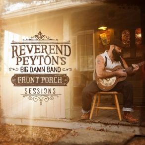 Download track We Deserve A Happy Ending Reverend Peyton'S Big Damn Band, The