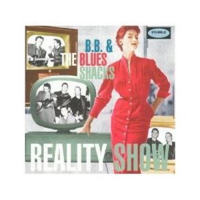 Download track Reality Show B. B. & The Blues Shacks