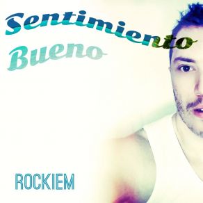 Download track Sentimiento Bueno Rockiem