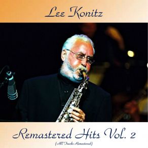 Download track I Can't Get Started (Remastered 2016) Lee Konitz